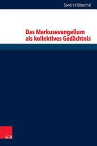 Das Markusevangelium Als Kollektives Gedeachtnis