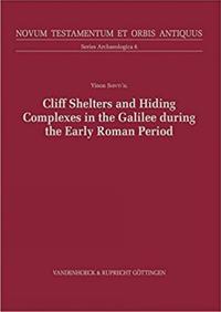 Cliff Shelters and Hiding Complexes in the Galilee During the Early Roman Period