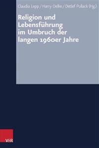 Religion Und Lebensfuhrung Im Umbruch Der Langen 1960er Jahre