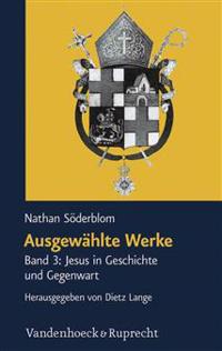 Ausgewahlte Werke: Band 3: Jesus in Geschichte Und Gegenwart