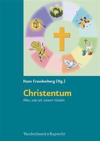 Christentum. Alles, was wir wissen mÃ"ssen