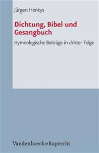 Dichtung, Bibel Und Gesangbuch: Hymnologische Beitrage in Dritter Folge