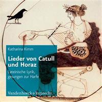Lieder Von Catull Und Horaz: Lateinische Lyrik, Gesungen Zur Harfe