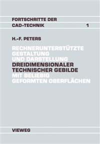 Rechnerunterstützte Gestaltung und Darstellung Dreidimensionaler technischer Gebilde mit beliebig geformten Oberflächen
