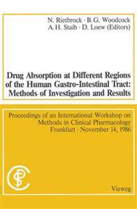 Drug Absorption at Different Regions of the Human Gastro-Intestinal Tract: Methods of Investigation and Results / Arzneimittelabsorption aus verschiedenen Bereichen des Gastrointestinaltraktes beim Menschen: Untersuchungsmethoden und Ergebnisse