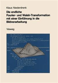 Die endliche Fourier- und Walsh-Transformation mit einer Einführung in die Bildverarbeitung