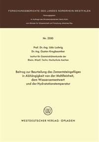 Beitrag zur Beurteilung des Zementsteingefüges in Abhängigkeit von der Mahlfeinheit dem Wasserzementwert und der Hydratationstemperatur