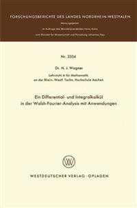 Ein Differential- und Integralkalkül in der Walsh-Fourier-Analysis mit Anwendungen