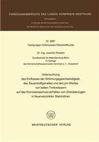 Untersuchung des Einflusses der Strömungsgeschwindigkeit, des Sauerstoffgehaltes und des pH-Wertes von kalten Trinkwässern auf das Korrosionsschutzverhalten von Zinküberzügen in feuerverzinkten Stahlrohren