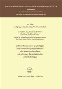 Untersuchungen der Grundlagen und Anwendungsmöglichkeiten des Auftragschweißens mit schmalen Bandelektroden unter Schutzgas