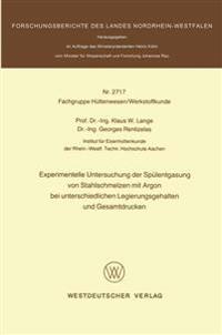 Experimentelle Untersuchung der Spülentgasung von Stahlschmelzen mit Argon bei unterschiedlichen Legierungsgehalten und Gesamtdrucken