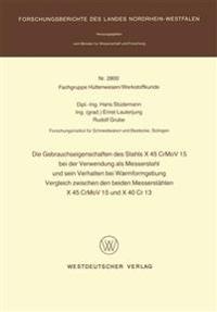 Die Gebrauchseigenschaften des Stahls X 45 CrMoV 15 bei der Verwendung als Messerstahl und sein Verhalten bei der Warmformgebung Vergleich zwischen den beiden Messerstählen X 45 CrMoV 15 und X 40 Cr 13
