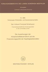 Die Auswirkungen der Körperschaftsteuerreform auf die Finanzierungspolitik der Kapitalgesellschaften