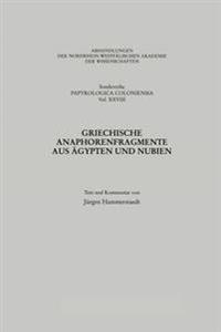 Griechische Anaphorenfragmente aus Ägypten und Nubien