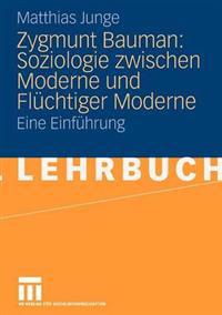Zygmunt Bauman: Soziologie zwischen Moderne und Flüchtiger Moderne