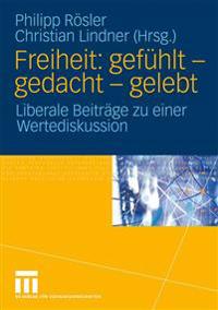 Freiheit: gefühlt - gedacht - gelebt