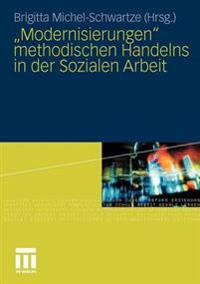 "Modernisierungen" methodischen Handelns in der Sozialen Arbeit