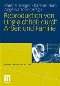 Reproduktion von Ungleichheit durch Arbeit und Familie