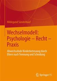 Wechselmodell: Psychologie – Recht – Praxis