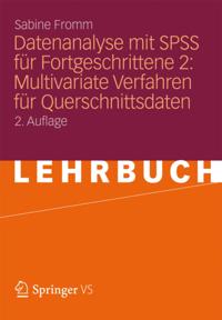 Datenanalyse mit SPSS für Fortgeschrittene 2: Multivariate Verfahren für Querschnittsdaten