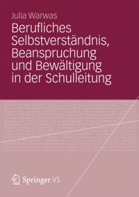 Berufliches Selbstverständnis, Beanspruchung und Bewältigung in der Schulleitung
