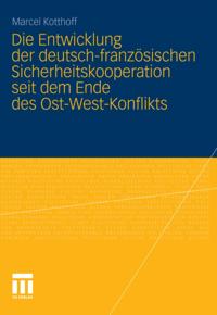 Die Entwicklung der deutsch-französischen Sicherheitskooperation seit dem Ende des Ost-West-Konflikts