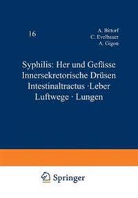 Syphilis: Herz und Gefässe Innersekretorische Drüsen Intestinaltractus · Leber Luftwege · Lungen