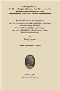 Konstruktion der Modulformen und der zu gewissen Grenzkreisgruppen gehörigen automorphen Formen von positiver reeller Dimension und die vollständige Bestimmung ihrer Fourierkoeffizienten