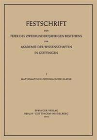 Festschrift zur Feier des Zweihundertjährigen Bestehens der Akademie der Wissenschaften in Göttingen