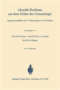Aktuelle Probleme aus dem Gebiet der Cancerologie