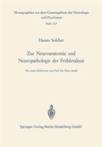 Zur Neuroanatomie und Neuropathologie der Frühfetalzeit