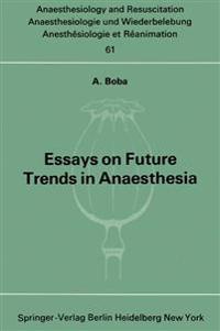 Essays on Future Trends in Anaesthesia