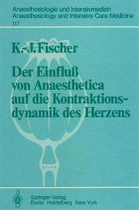 Der Einfluß von Anaesthetica auf die Kontraktionsdynamik des Herzens