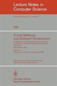 Formal Methods and Software Development. Proceedings of the International Joint Conference on Theory and Practice of Software Development (TAPSOFT), Berlin, March 25-29, 1985