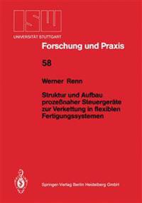 Struktur und Aufbau prozeßnaher Steuergeräte zur Verkettung in flexiblen Fertigungssystemen