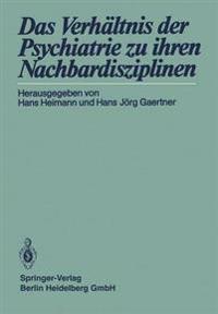 Das Verhältnis der Psychiatrie zu ihren Nachbardisziplinen