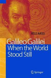 Galileo Galilei - When the World Stood Still