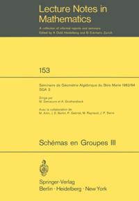 Schemas en Groupes. Seminaire de Geometrie Algebrique du Bois Marie 1962/64 (SGA 3)