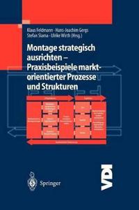 Montage strategisch ausrichten — Praxisbeispiele marktorientierter Prozesse und Strukturen