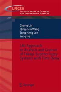LMI Approach to Analysis and Control of Takagi-Sugeno Fuzzy Systems with Time Delay