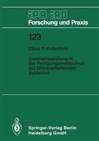 Geometrieprüfung in der Fertigungsmeßtechnik mit bildverarbeitenden Systemen