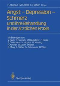 Angst — Depression — Schmerz und ihre Behandlung in der ärztlichen Praxis