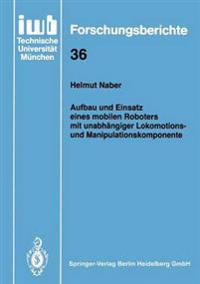 Aufbau und Einsatz eines mobilen Roboters mit unabhängiger Lokomotions- und Manipulationskomponente
