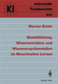Modellbildung, Wissensrevision und Wissensrepräsentation im Maschinellen Lernen