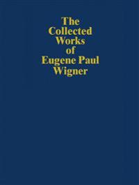 The Collected Works of Eugene Paul Wigner