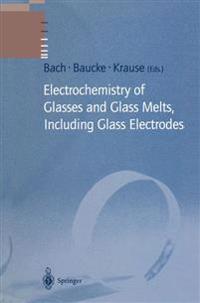 Electrochemistry of Glasses and Glass Melts, Including Glass Electrodes