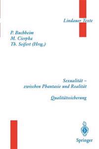 Teil 1 Sexualität — zwischen Phantasie und Realität Teil 2 Qualitätssicherung