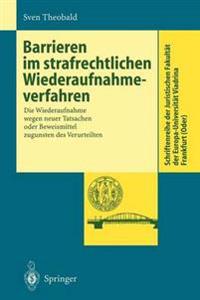 Barrieren im strafrechtlichen Wiederaufnahmeverfahren