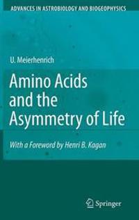 Amino Acids and the Asymmetry of Life