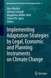 Implementing Adaptation Strategies by Legal, Economic and Planning Instruments on Climate Change